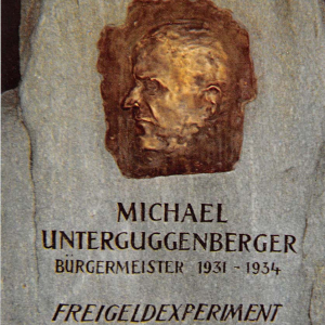 Denkmal für BM Michael Unterguggenberger, BM von 1931 - 1934, Freigeldexperiment 1932 - 1933